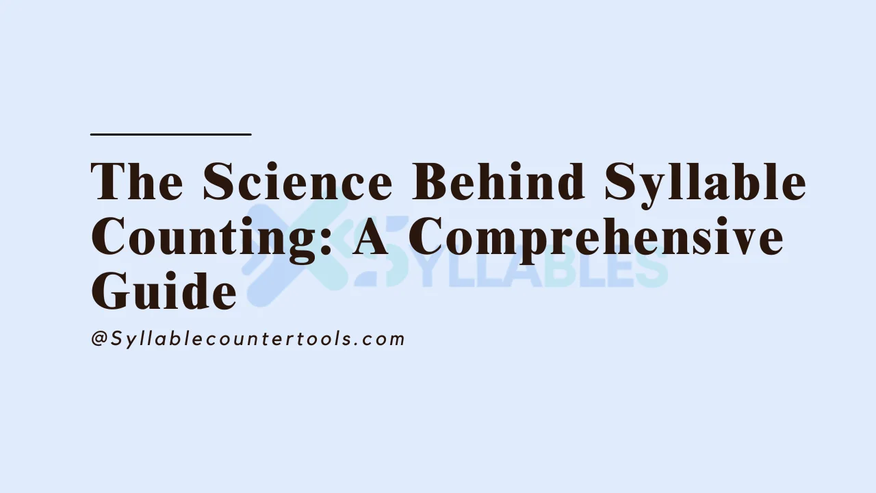 The Science Behind Syllable Counting: A Comprehensive Guide