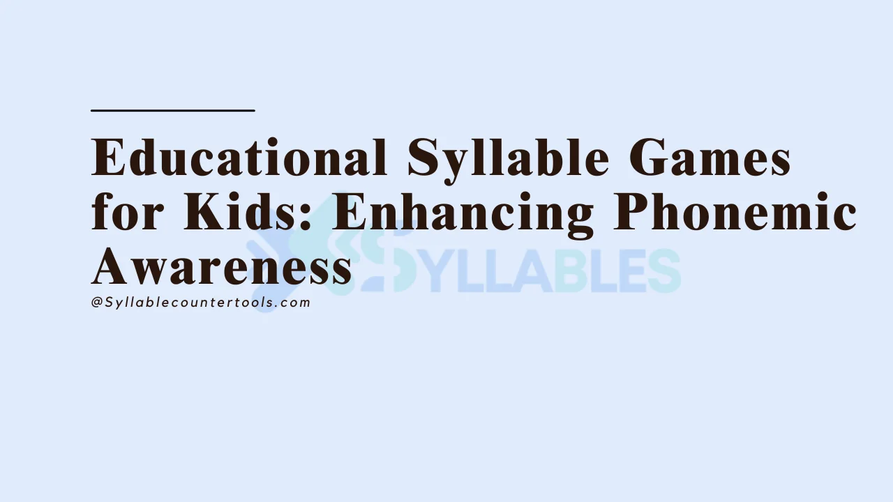 Educational Syllable Games for Kids: Enhancing Phonemic Awareness